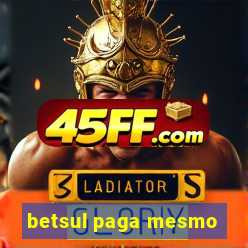 betsul paga mesmo